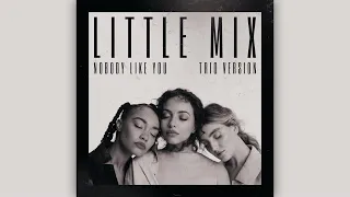Little Mix - Nobody Like You (TRIO VERSION)