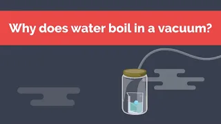 Why does water boil in a vacuum?