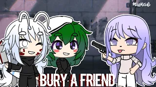 Bury A Friend - Gacha Life { Read Description before watching }