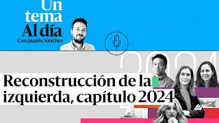 🎙 PODCAST | Reconstrucción de la izquierda, capítulo 2024