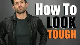 10 Tricks To Look TOUGHER Every Man Should Know!
