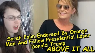 Sarah Palin Endorsed By Orange Man And Fellow Presidential Loser Donald Trump