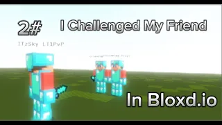 I Challenged my Friend in Bloxd.io || Bloxd.io