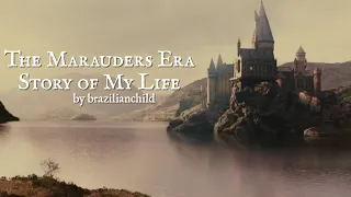 The Marauders Era - Story of My Life