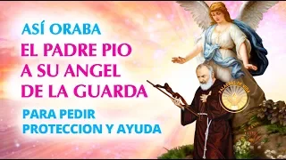 ORACION del PADRE PIO a su ANGEL CUSTODIO para pedir ayuda y proteccion