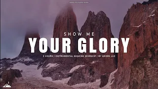 SHOW ME YOUR GLORY // INSTRUMENTAL SOAKING WORSHIP // SOAKING WORSHIP MUSIC