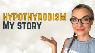My Hypothyroidism Story - Symptoms, Stress, Medication