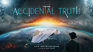 Accidental Truth UFO Revelations Official Trailer
