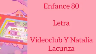 ENFANCE 80/LETRA/VIDEOCLUB Y NATALIA LACUNZA