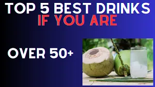 5 HEALTHIEST DRINKS FOR EVERYONE OVER 50+.