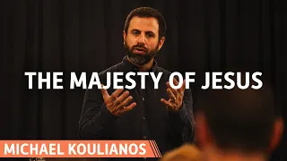 The Majesty Of Jesus | Michael Koulianos