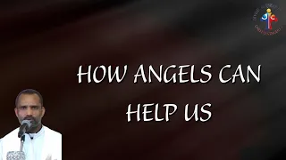 How Angels can help us - Fr John Kattattu VC