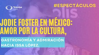 Jodie Foster: Su Amor por México y Admiración por Issa López