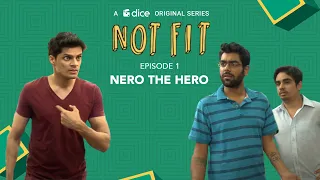Dice Media | Not Fit | Web Series | S01E01 - Nero The Hero