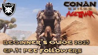 Conan Exiles | Age of War | Beginner's Guide 2023 | Ep.3: Pet Followers