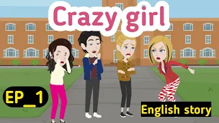 Crazy girl part 1 | English story | learn English | Animation stories | Simple English