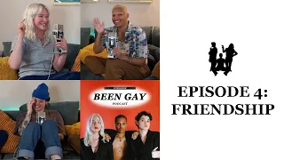 4. FRIENDSHIP | Queer Comedy Podcast | BEEN GAY