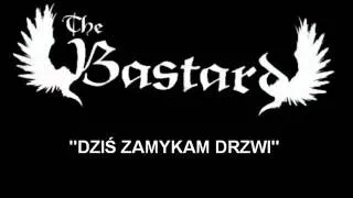 The Bastard - Dziś zamykam drzwi