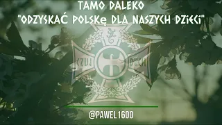 TAMO DALEKO " Odzyskać Polskę dla Naszych Dzieci " @Pawel1600