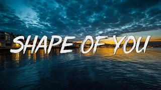 Ed Sheeran - Shape Of You (Lyrics) - I’m In Love In The Shape Of You