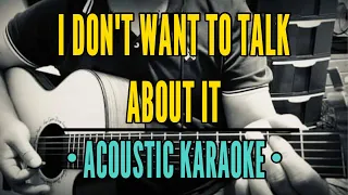 I Don't Want To Talk About It - Rod Stewart (Acoustic Karaoke)