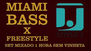 Set mixado Miami Bass x Freestyle by Little J