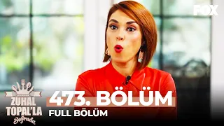 Zuhal Topal'la Sofrada 473. Bölüm