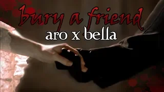 Aro x Bella - Bury a Friend