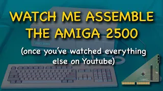 Let’s build an Amiga 2500! In 2022??