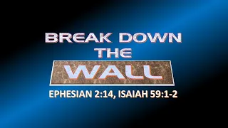 BREAK DOWN THE WALL / SATURDAY WORSHIP SERVICE / BY SIS CYNTHIA LIBRADO