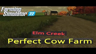 The Perfect Cow Farm Location | ELM CREEK| Farming Simulator 22