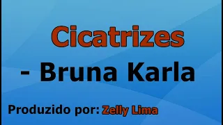 Cicatrizes - Bruna Karla playback com letra