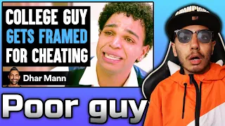 College Guy Gets FRAMED For CHEATING (Dhar Mann) | Reaction!