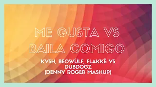 KVSH, Beowülf, Flakkë vs Dubdogz - Me Gusta Baila Comigo (Denny Roger Mashup)