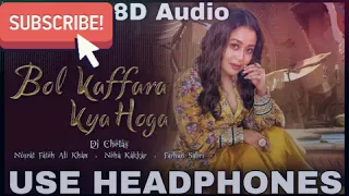 BOL KAFFARA KYA HOGA LYRICAL - DJ Chetas , Neha Kakka, Nusrat FatehAli Khan,|| Pashto Urdu 8D Songs