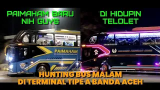 Hunting Bus Yang Keluar Malam Dari Terminal Bus Tipe A Banda Aceh Sampai Ketemu telolet !! #busaceh