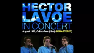 7. La Murga de Panamá - Héctor Lavoe In Concert. Callao - Perú 1986 (Remastered) Live