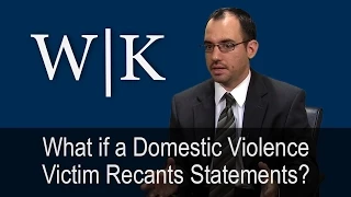 What Happens if a Domestic Violence Victim Recants Statements?