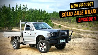 SOLID AXLE HILUX BUILD - The beginning (Ep 1)