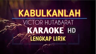 KABULKANLAH - VICTOR HUTABARAT - KARAOKE