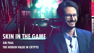 The Hidden Value In Crypto (w/ Ari Paul) | Skin in the Game | Real Vision™