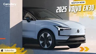 2025 Volvo EX30: The Perfect City Car