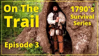 On The Trail - Episode 3 - 1790's Survival Series