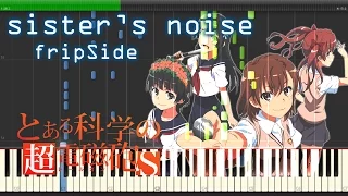 sister's noise - fripSide 『とある科学の超電磁砲S』 Full Piano 【Sheet Music/楽譜】