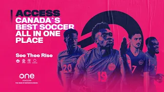 #SeeTheeRise | OneSoccer - The HOME of soccer in Canada