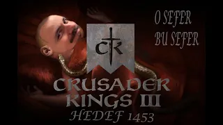 Crusader Kings 3 Rehberi / 1 Beylikten İmparatorluğa / 41. Bölüm / Hedef 1453