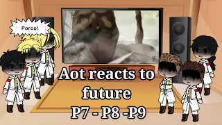 Aot reacts to future ( part 7 - p8 - p9 )