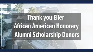 Thank You Eller African American Honorary Alumni Scholarship Donors