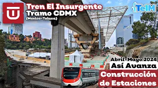 Así AVANZAN las ESTACIONES del TREN "EL INSURGENTE" en la CDMX (Abril-Mayo 2024)