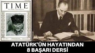 ATATÜRK'TEN 8 HAYAT DERSİ